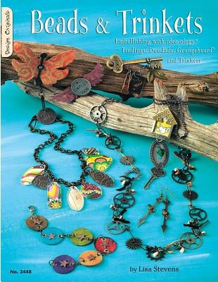 Beads & Trinkets: Embellishing with Idea-Ology Findings, Doodads, Grungeboard and Trinkets by Stevens, Lisa