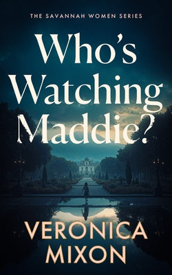Who's Watching Maddie? by Mixon, Veronica