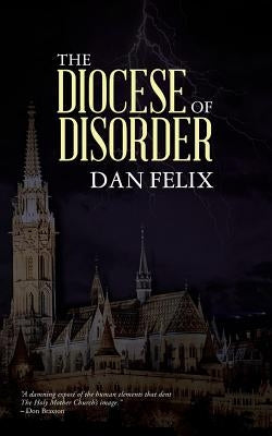 The Diocese of Disorder by Felix, Dan