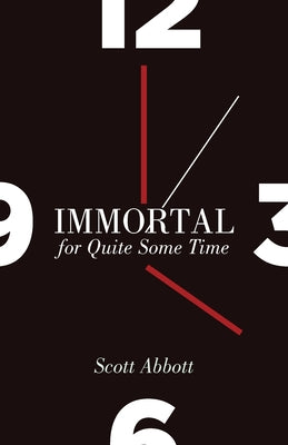 Immortal for Quite Some Time by Abbott, Scott