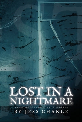 Lost in a Nightmare by Charle, Jessica E.