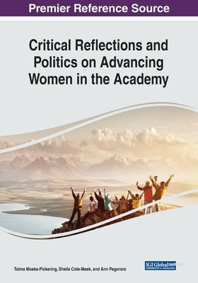 Critical Reflections and Politics on Advancing Women in the Academy by Moeke-Pickering, Taima