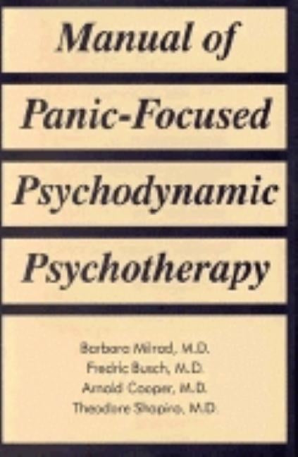 Manual of Panic-Focused Psychodynamic Psychotherapy by Milrod, Barbara