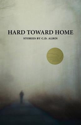 Hard Toward Home by Albin, C. D.