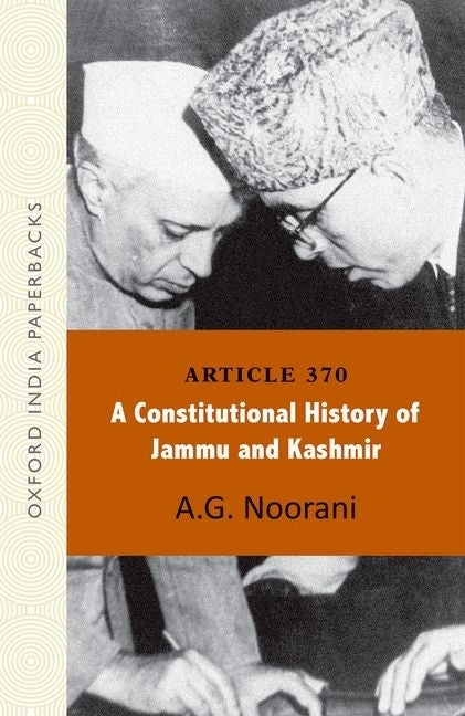 Article 370: A Constitutional History of Jammu and Kashmir by Noorani, A. G.