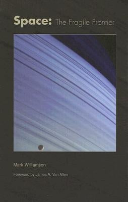Space: The Fragile Frontier by Williamson, Mark