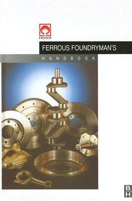 Foseco Ferrous Foundryman's Handbook by Brown, John