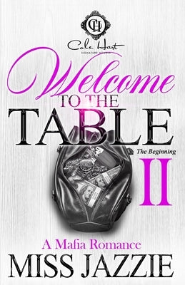 Welcome To The Table 2: A Mafia Romance: The Finale by Jazzie
