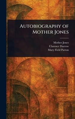 Autobiography of Mother Jones by Jones, Mother