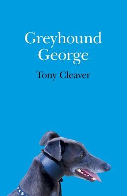 Greyhound George by Cleaver, Tony