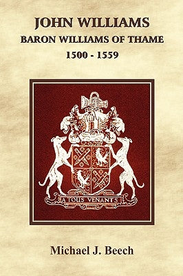 John Williams Baron Williams of Thame 1500 - 1559 by Beech, Michael J.