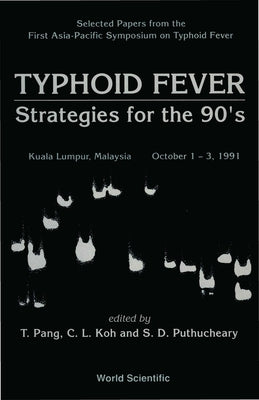 Typhoid Fever: Strategies for the 90's - Selected Papers from First Asia-Pacific Symposium on Typhoid Fever by Pang, T.