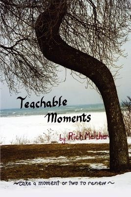 Teachable Moments: Take a moment or two to renew by Melcher, Rich