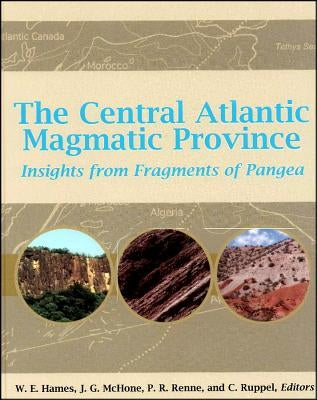 The Central Atlantic Magmatic Province: Insights from Fragments of Pangea by Hames, W. E.