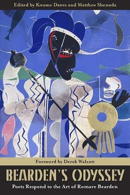 Bearden's Odyssey: Poets Respond to the Art of Romare Bearden by Dawes, Kwame