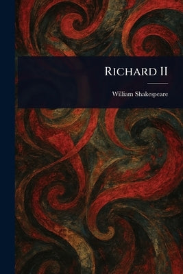 Richard II by Shakespeare, William