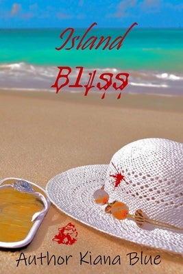 Island Bliss: Book one by Blue, Kiana