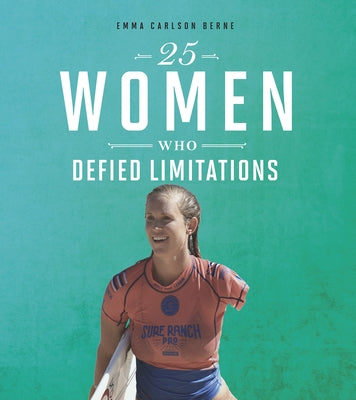 25 Women Who Defied Limitations by Bernay, Emma