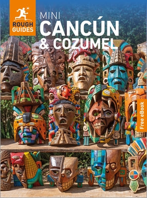 Rough Guides Mini Cancun and Cozumel: Travel Guide with eBook by Guides, Rough