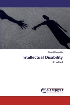 Intellectual Disability by Ogunfolaju, Edward