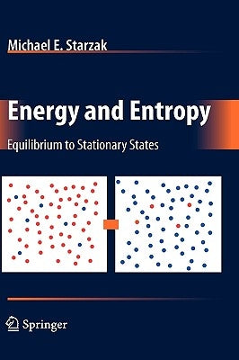 Energy and Entropy: Equilibrium to Stationary States by Starzak, Michael E.