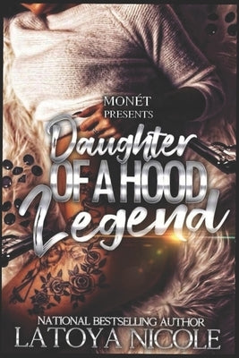 Daughter of a Hood Legend by Nicole, Latoya