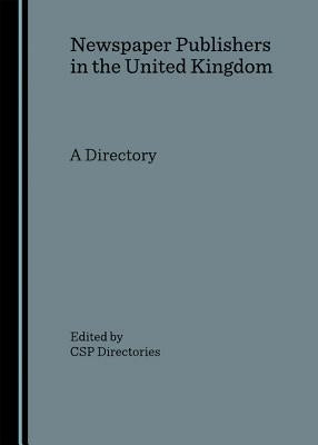 Newspaper Publishers in the United Kingdom: A Directory by Directories, Csp