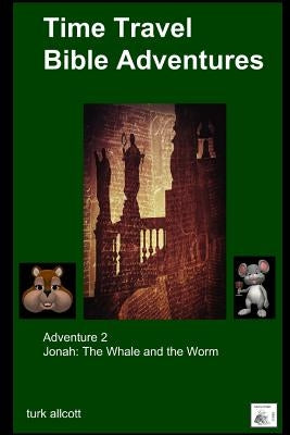 Time Travel Bible Adventures: Adventure 2 by Allcott, Turk