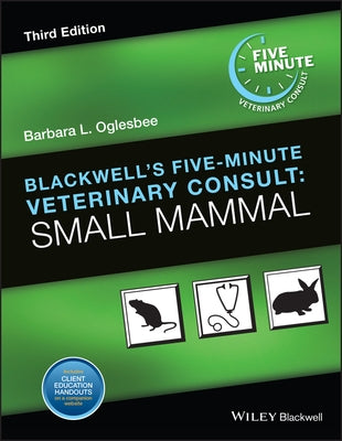 Blackwell's Five-Minute Veterinary Consult: Small Mammal by Oglesbee, Barbara L.