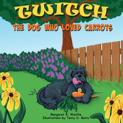 Twitch, the Dog who Loved Carrots by Westlie, Margaret A.