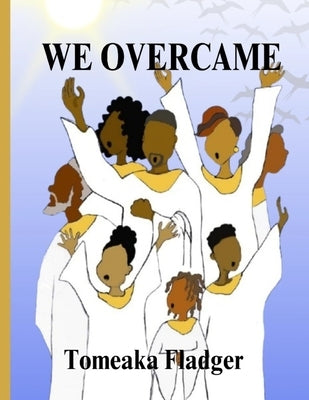 We Overcame by Fladger, Tomeaka