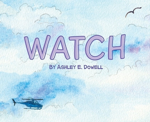 Watch by Dowell, Ashley E.