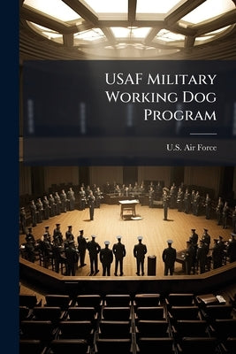 USAF Military Working Dog Program by U S Air Force
