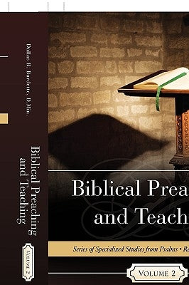 Biblical Preaching and Teaching Volume 2 by Burdette, D. Min Dallas R.