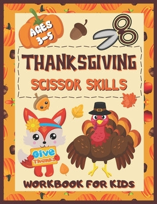 Thanksgiving Scissor Skills Workbook for Kids Ages 3-5: Cut & Paste Activity Book for Preschool by Publishing, Sibley Carter