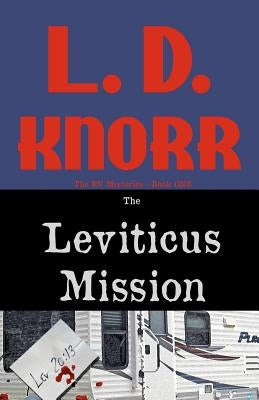 The Leviticus Mission: The RV Mysteries Book One by Knorr, L. D.