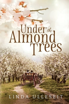 Under the Almond Trees by Ulleseit, Linda