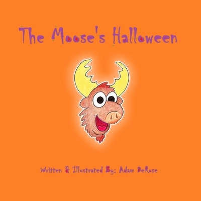 The Moose's Halloween by DeRose, Adam