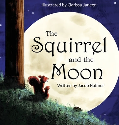 The Squirrel and the Moon by Haffner, Jacob