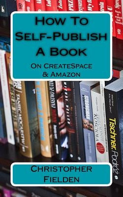 How To Self-Publish A Book On CreateSpace & Amazon: This book contains easy to follow instructions that show you how to self-publish a book on Amazon by Woodward, Matthew