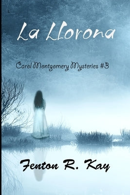 La Llorona by Kay, Fenton R.