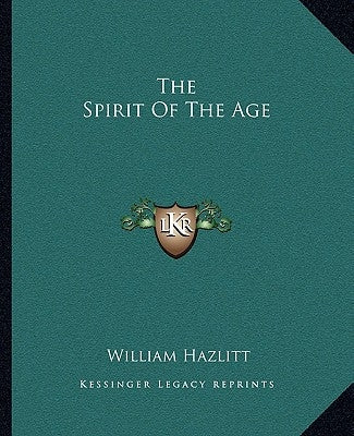 The Spirit Of The Age by Hazlitt, William