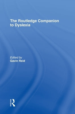 The Routledge Companion to Dyslexia by Reid, Gavin