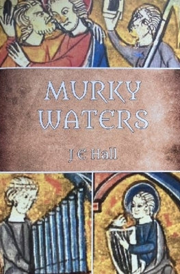 Murky Waters: A Tudor Tale in the Otter Vale by Hall, J. E.