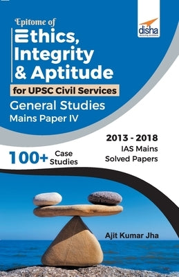 Epitome of Ethics, Integrity & Aptitude for UPSC Civil Services General Studies Mains Paper IV by Disha Experts