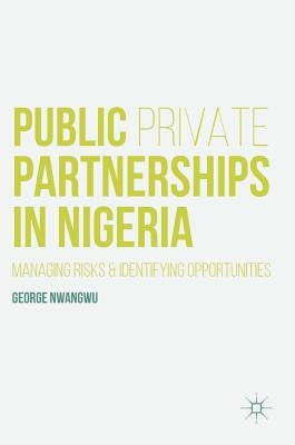 Public Private Partnerships in Nigeria by Nwangwu, George