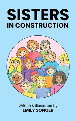 Sisters in Construction by Songer, Emily