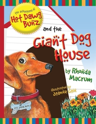 The Adventures of Hot Dawg Bunz and the Giant Dog House by Macrum, Rhonda