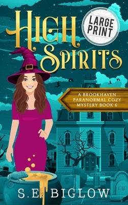 High Spirits: A Large Print Spooky Small Town Mystery by Biglow, S. E.