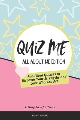 Quiz Me: All About Me Edition by Brooke, Eliza K.